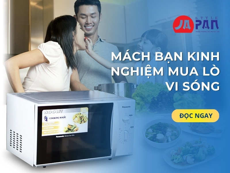 Mách Bạn Kinh Nghiệm Mua Lò Vi Sóng Phù Hợp Nhất 1 Mách Bạn Kinh Nghiệm Mua Lò Vi Sóng